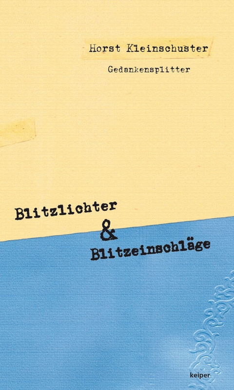 Blitzlichter & Blitzeinschl&auml;ge - Horst Kleinschuster