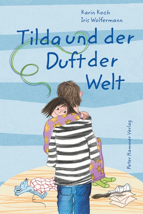 Tilda und der Duft der Welt - Karin Koch
