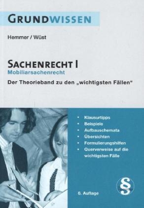 Grundwissen - Sachenrecht I - Karl-Edmund Hemmer, Achim W&uuml;st