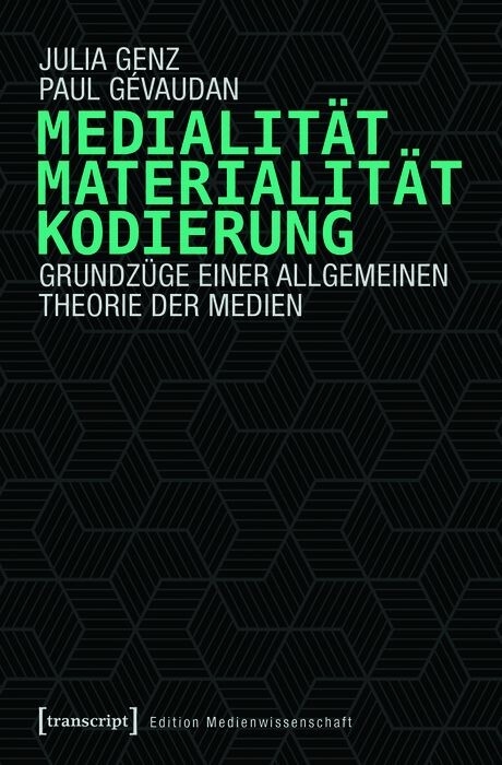 Medialit&auml;t, Materialit&auml;t, Kodierung - Julia Genz, Paul G&eacute;vaudan