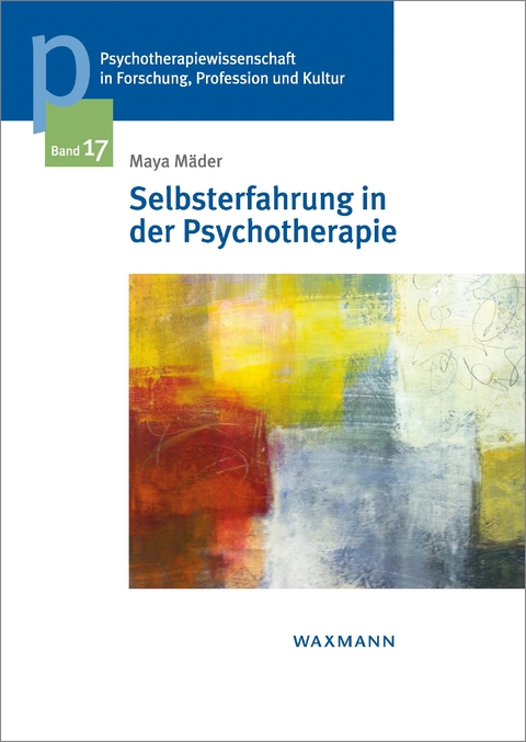 Selbsterfahrung in der Psychotherapie -  Maya M&auml;der