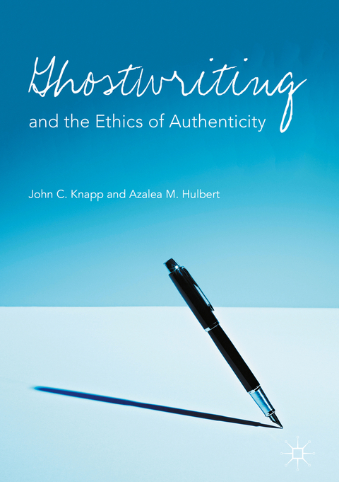 Ghostwriting and the Ethics of Authenticity - John C. Knapp, Azalea M. Hulbert