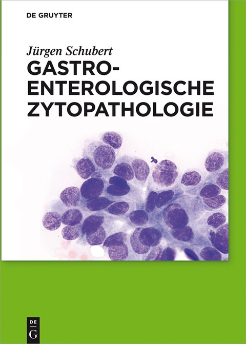Gastroenterologische Zytopathologie -  J&uuml;rgen Schubert
