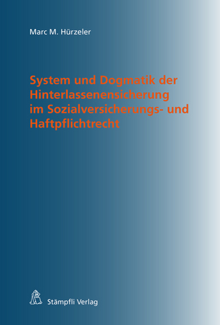 System und Dogmatik der Hinterlassenensicherung im Sozialversicherungs- und Haftpflichtrecht