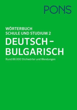PONS W&ouml;rterbuch f&uuml;r Schule und Studium Bulgarisch