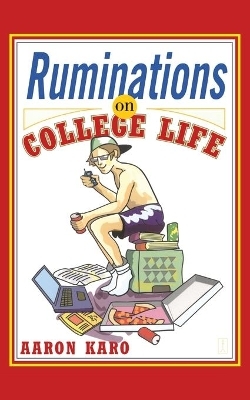 Ruminations on College Life - Aaron Karo
