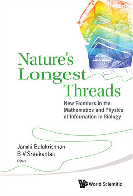 Nature's Longest Threads: New Frontiers In The Mathematics And Physics Of Information In Biology - 