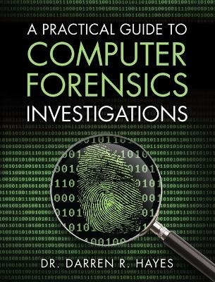 Practical Guide to Computer Forensics Investigations, A - Darren Hayes