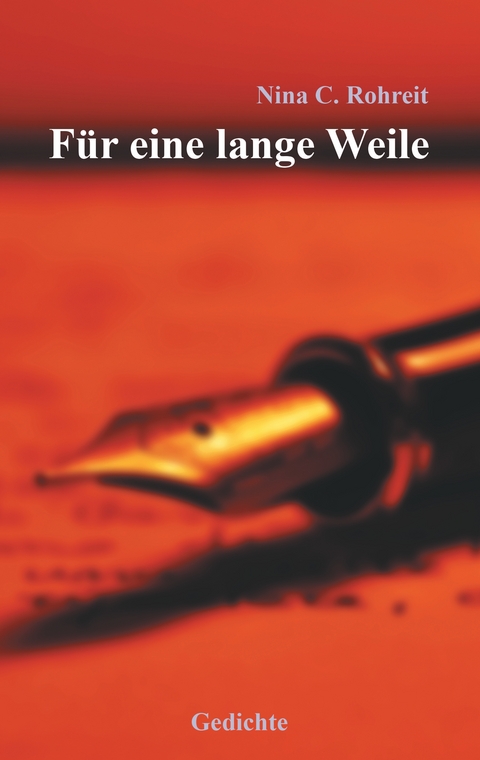F&uuml;r eine lange Weile - Nina C. Rohreit