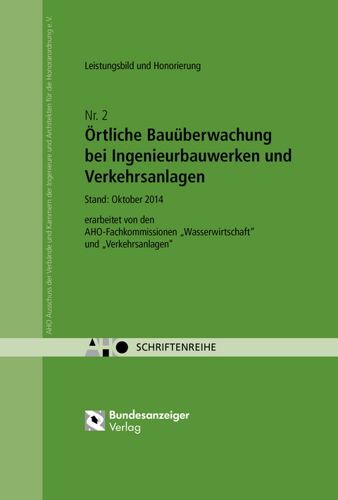 &Ouml;rtliche Bau&uuml;berwachung bei Ingenieurbauwerken und Verkehrsanlagen &ndash; Leistungsbild und Honorierung