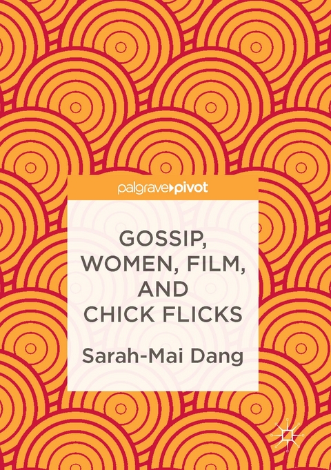 Gossip, Women, Film, and Chick Flicks - Sarah-Mai Dang