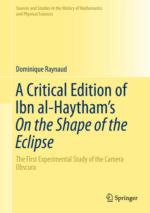 A Critical Edition of Ibn al-Haytham’s On the Shape of the Eclipse -  Dominique Raynaud