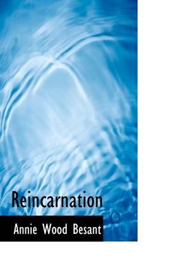 Reincarnation - Annie Wood Besant