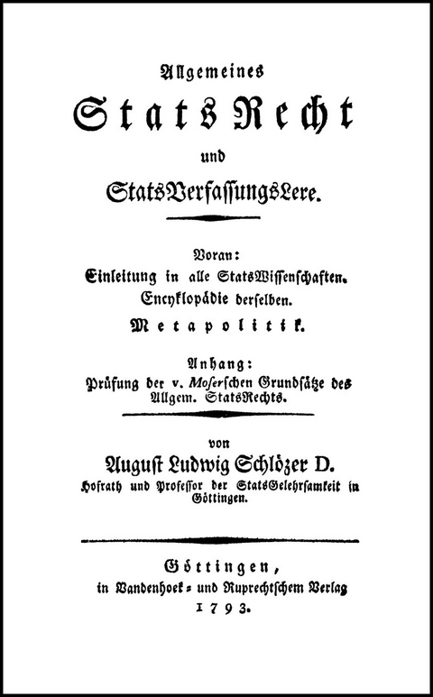 Allgemeines StatsRecht und StatsVerfassungsLere - August Ludwig Schl&ouml;zer