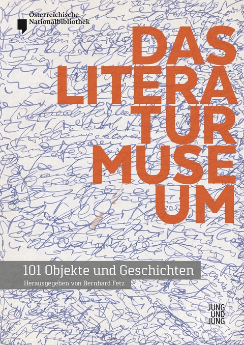Das Literaturmuseum - 101 Objekte und Geschichten - 