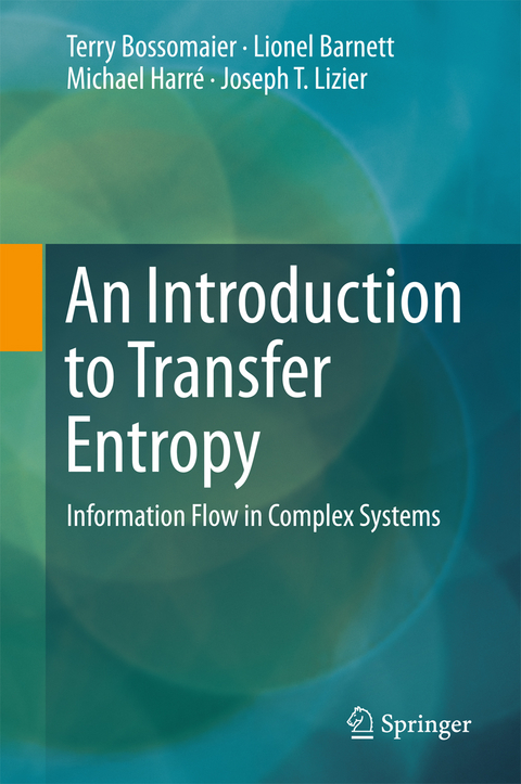 An Introduction to Transfer Entropy - Terry Bossomaier, Lionel Barnett, Michael Harr&eacute;, Joseph T. Lizier