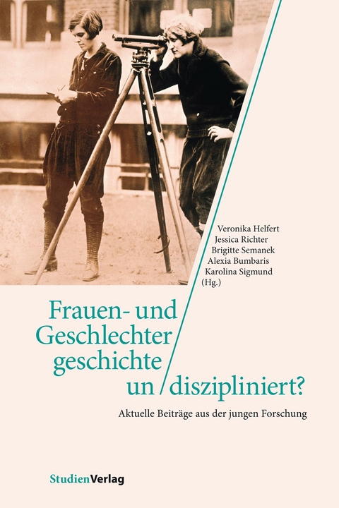 Frauen- und Geschlechtergeschichte un/diszipliniert? - 