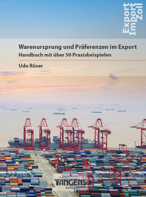 Warenursprung und Pr&auml;ferenzen im Export - Udo R&ouml;ser