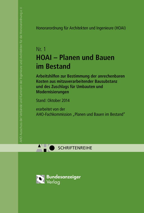 Planen und Bauen im Bestand. Arbeitshilfen zur Bestimmung der anrechenbaren Kosten aus mitzuverarbeitender Bausubstanz und des Zuschlags f&uuml;r Umbauten und Modernisierungen - HOAI 2013