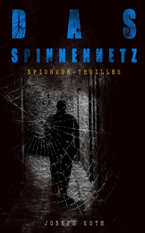 Das Spinnennetz (Spionage-Thriller) - Joseph Roth