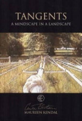 Tangents, a Mindscape in a Landscape - Cecile Elstein, Maureen Kendal