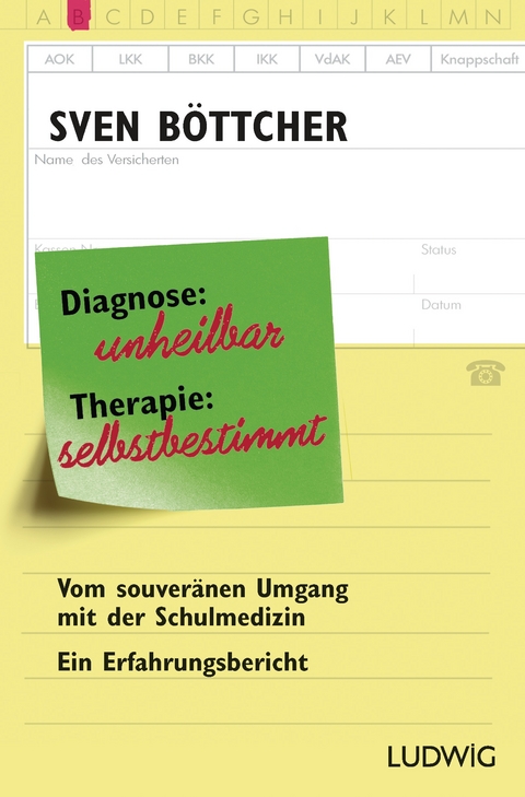 Diagnose: unheilbar. Therapie: selbstbestimmt - Sven B&ouml;ttcher
