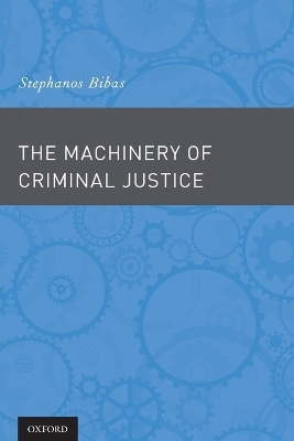 The Machinery of Criminal Justice