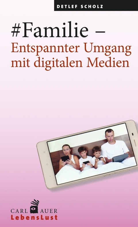 #Familie &ndash; Entspannter Umgang mit digitalen Medien - Detlef Scholz