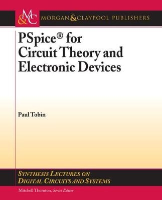 PSpice for Circuit Theory and Electronic Devices - Paul Tobin
