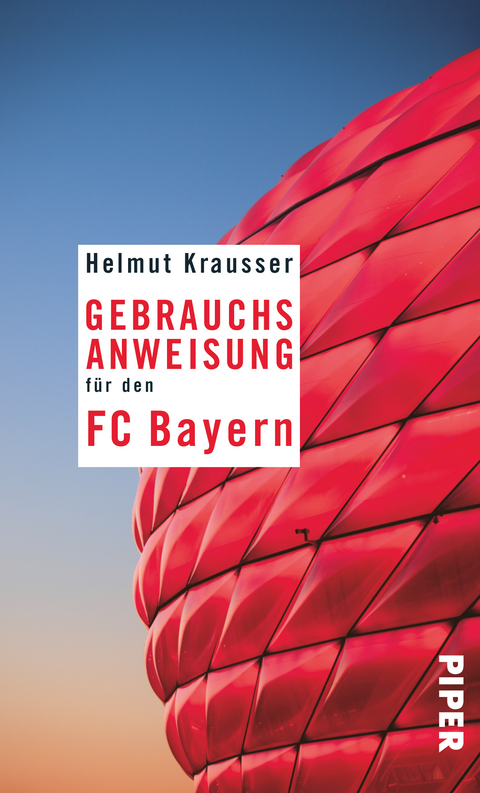 Gebrauchsanweisung f&uuml;r den FC Bayern - Helmut Krausser