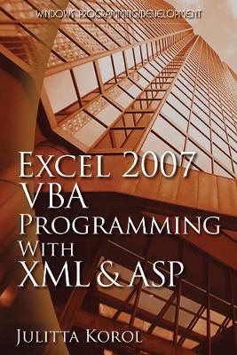 Excel 2007 VBA Programming with XML and ASP - Julitta Korol