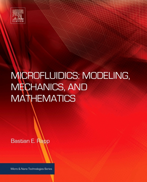 Microfluidics: Modeling, Mechanics and Mathematics -  Bastian E. Rapp