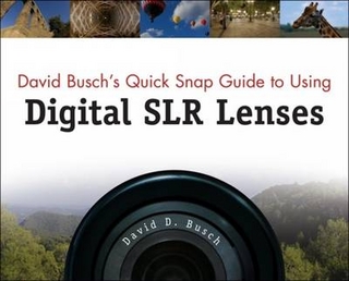 David Busch's Quick Snap Guide to Using Digital SLR Lenses