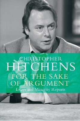 For the Sake of Argument - Christopher Hitchens