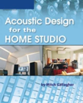 Acoustic Design For The Home Studio - Mitch Gallagher