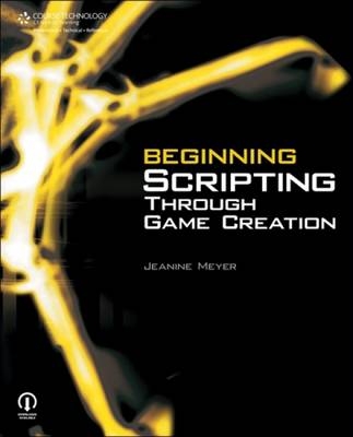 Beginning Scripting Through Game Creation - Jeanine Meyer
