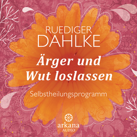 &Auml;rger und Wut loslassen - Ruediger Dahlke