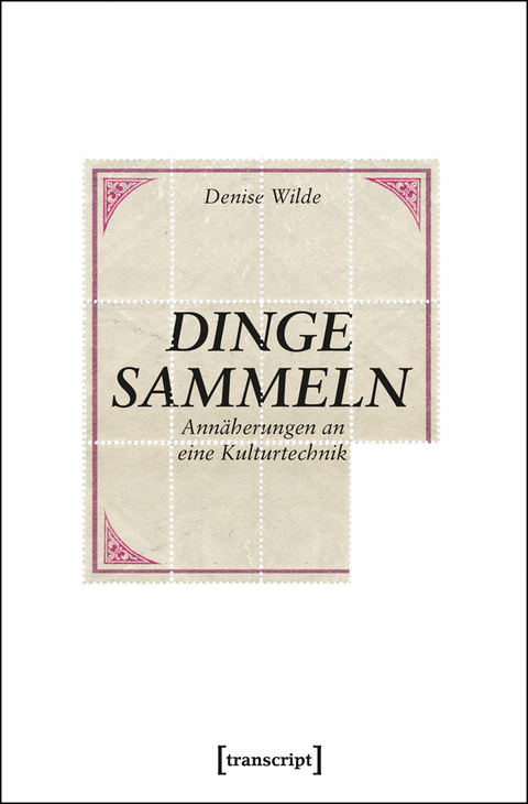 Dinge sammeln - Denise Wilde