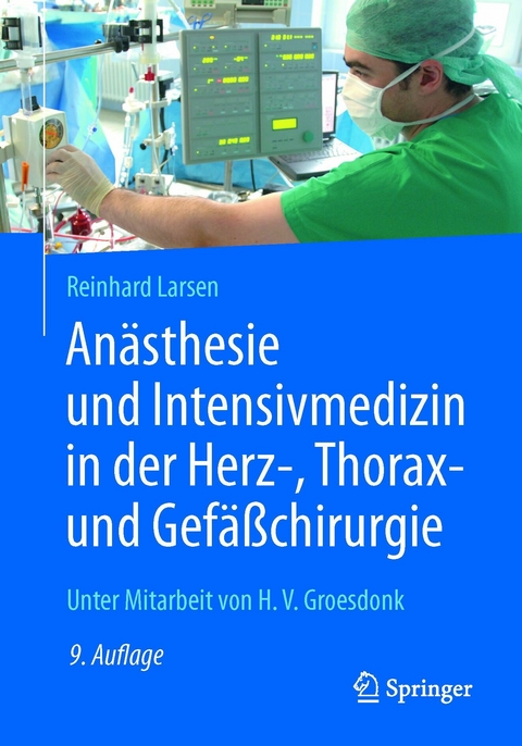 An&auml;sthesie und Intensivmedizin in der Herz-, Thorax- und Gef&auml;&szlig;chirurgie - Reinhard Larsen