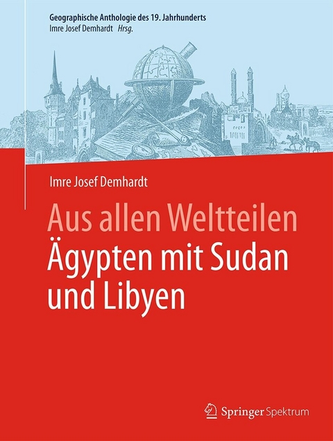 Aus allen Weltteilen &Auml;gypten mit Sudan und Libyen - Imre Josef Demhardt