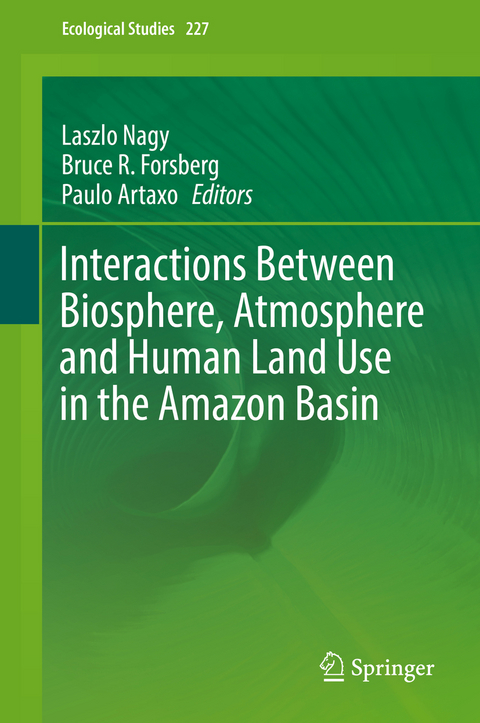 Interactions Between Biosphere, Atmosphere and Human Land Use in the Amazon Basin - 