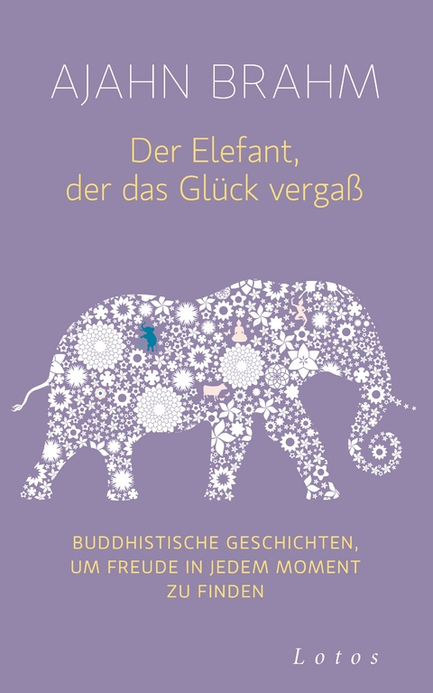 Der Elefant, der das Glück vergaß - Ajahn Brahm