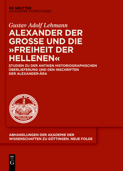 Alexander der Gro&szlig;e und die "Freiheit der Hellenen" - Gustav Adolf Lehmann