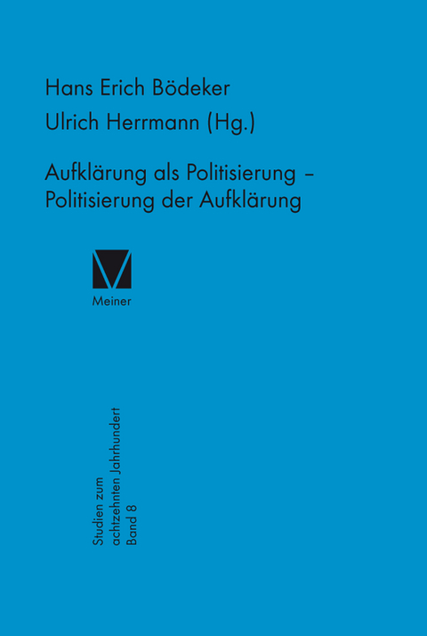 Aufklärung als Politisierung – Politisierung der Aufklärung - 