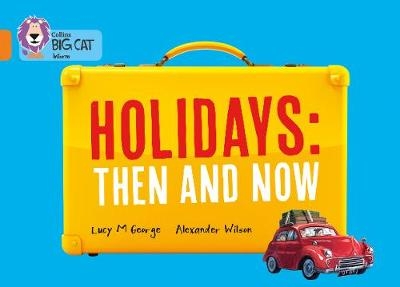 Holidays: Then and Now - Lucy. M George
