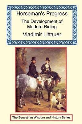 Horseman's Progress - The Development of Modern Riding