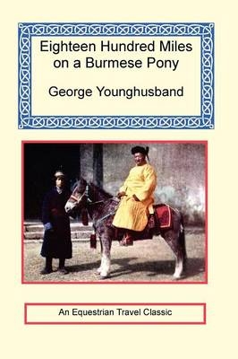 1800 Miles on a Burmese Pony - George Younghusband