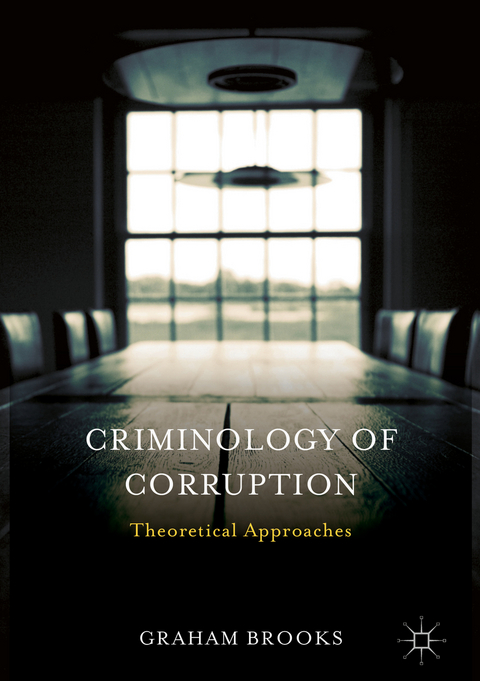 Criminology of Corruption - Graham Brooks