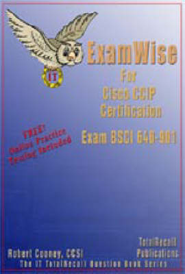 ExamWise for Cisco CCNP/CCIP Certification Building Scalable Cisco Internetworks BSCI Examination 640-901 - Robert Cooney