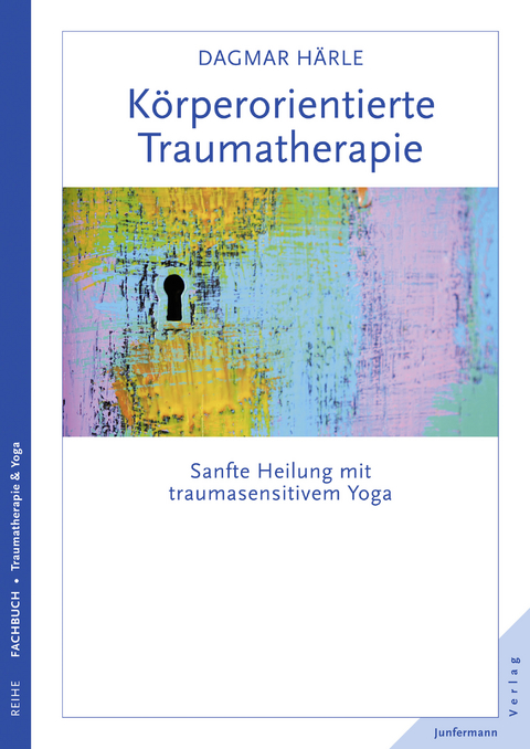 K&ouml;rperorientierte Traumatherapie - Dagmar H&auml;rle